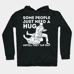 Some People Just Need A Hug Funny Jiu Jitsu Gift Hoodie